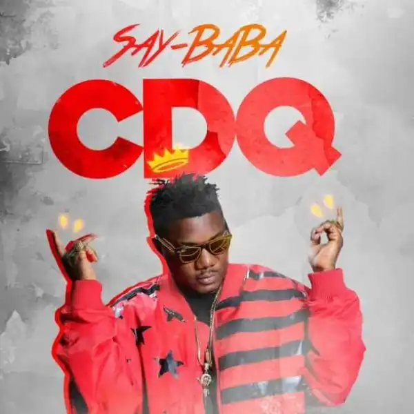 CDQ - Say Baba (Prod. By Jay Pizzle)